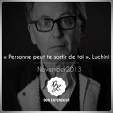 Bon Entendeur : Personne peut te sortir de toi, Luchini, November 2013