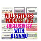 Will's Gym Podcast with DJ Samu 35