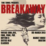 Breakaway: March 8th 2013 - Vintage Soul, Ska, Funk, Punk, Pop, Rhythm and 60s Beat Classics