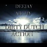 deejay archy dirty dutch action