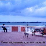 This morning on my ipod 9