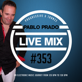 Pablo Prado - Live Mix 353 (Progressive & Trance)