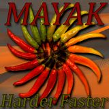 MAYAK - Harder Faster