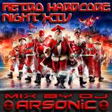 RETRO HARDCORE NIGHT XIV mix by ARSONIC 25.I2.2oI5