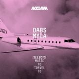 SELECTS: Dabs Myla - Music To Travel To