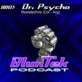 BLUNTEK podcast #008 - Dr. Psycho