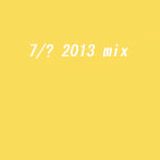 7/? 2013 mix