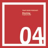 TRAP DOOR PODCAST 04: BLACKLEG