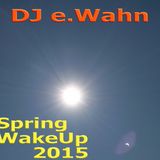 DJ e.Wahn - Spring WakeUp 2015
