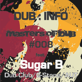 DUB:INFO#008: Masters of Dub ft. SUGAR B presented by DJ SOUMEZ
