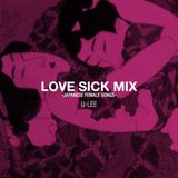 LOVE SICK MIX -JAPANESE FEMALE SONGS- / DJ U-LEE