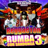 DJ A-GEE PRESENTS REGGAETON-RUMBA CON SANDUNGA 3