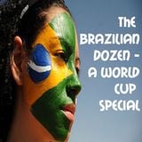 The Brazilian Dozen - A World Cup Special