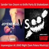 Sander Van Doorn vs Knife Party & Shakedown - Joyenergizer At LRAD Night (Sam Polara MashUp)