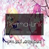 The Perma-Link Episode 11: Nightcore ft. DJ Archari!