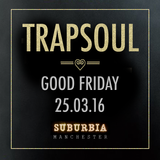 @TRAPSOULMCR - Launch Night 25/3/16 @Suburbiamcr