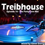 GlenNRGs TreibHouse Vol.16 (The Party-Core Mix)