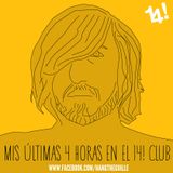 mis últimas 4 horas en el 14!club