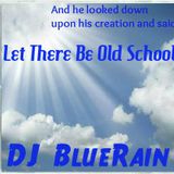 DJ BlueRain - Let There Be Old School