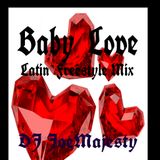 Baby Love / Latin Freestyle mix / Dj JoeMajesty