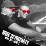 WEEK 22 Preparty (April 28 - June 2)