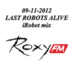 09-11-2012 iRobot mix @ Last Robots Alive @ Roxy Fm