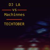 DJ LA vs Machinnes - Techtober