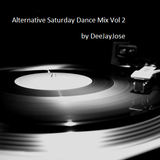 Alternative Saturday Dance Mix Vol 2 by DeeJayJose