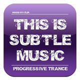 This Is Subtle Music ~Classic Progressive Trance