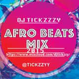 NEW!! AFRO BEATS MIX 2015 @TICKZZYY