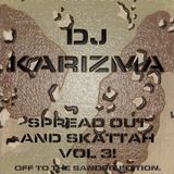 DJ KARIZMA - SPREAD OUT AND SKATTAH VOL 3! OFF TO THE SANDPIT EDITION.