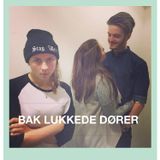 Bak Lukkede Dører 23.02.16