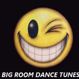 Big Room Dance Tunes