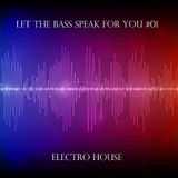 Let The Bass Speak For You #01 Electro House