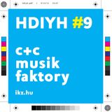 HDIYH #9 - c+c musik faktory