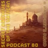 A Prophet's Road - Secret Archives of the Vatican Podcast 80