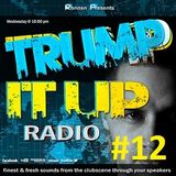 TRUMP IT UP RADIO #012 | LIVE