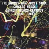 The Groove That Won't Stop. Chicago House & Detroit Techno 1985-1988