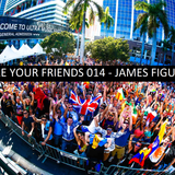 WE ARE YOUR FRIENDS 014 - JAMES FIGUEROA