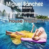 you remember... house music...? by Miguel Sanchez deejay