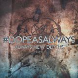 Always New Depths - #DopeAsAlways Volume 5