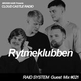 'CLOUD CASTLE RADIO' x 'RAID SYSTEM' Guest Mix #021: Rytmeklubben