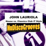 John Lauriola - House vs. Classics Club iT Style. www.nudiscogrooves.com (Zaterdag 21 maart 2015)