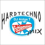 Schlemmer Hardtechno Mix @DJAidgeT 21.12.2013