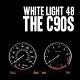 White Light 48 - The C90s