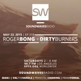 Episode 318 - Roger Bong & Dirty Burners - May 23, 2015
