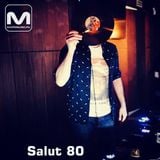 Salut 80 - Special Mix For Macromusic