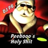 Peebooo`s Holy Shit