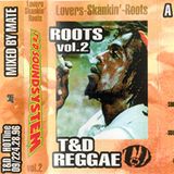 T'N'D_ReggaeVol2. Lovers Skankin' Roots Dj Mate A Side