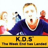 K.D.S - The week end has landed